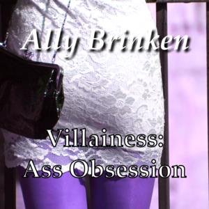 Ally Brinken - Super-Villainess: Ass Obsession