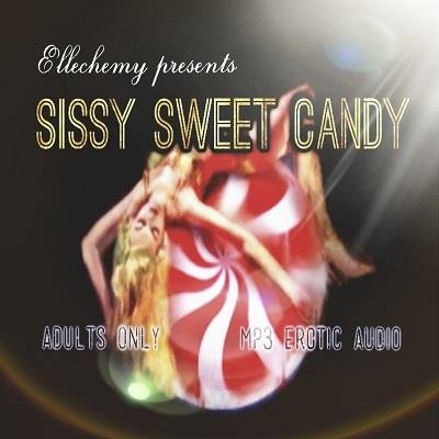 Ellchemy - Sissy Sweet Candy - Femdom Audio