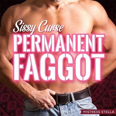 Mistress Stella - Sissy Curse - Permanent Faggot - Femdom MP3