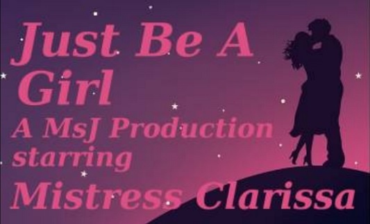 Mistress Clarissa - Just Be A Girl