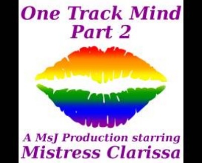 Mistress Clarissa - One Track Mind Part 2