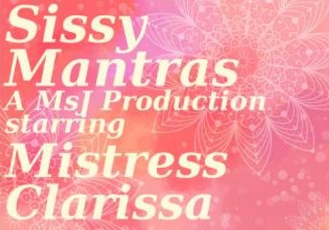 Mistress Clarissa - Sissy Mantras