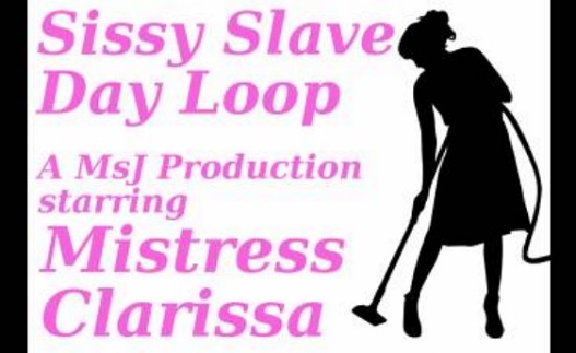Mistress Clarissa - Sissy Slave Day Loop
