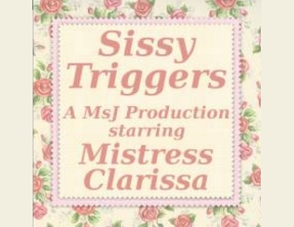 Mistress Clarissa - Sissy Triggers