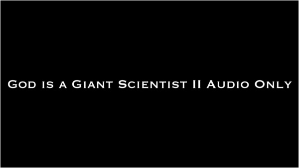 Nina Crowne - God is a Giant Scientist II AUDIO ONLY