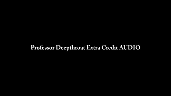 Nina Crowne - Professor Deepthroat Extra Credit AUDIO