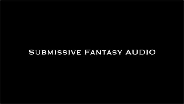Nina Crowne - Submissive Fantasy AUDIO ONLY
