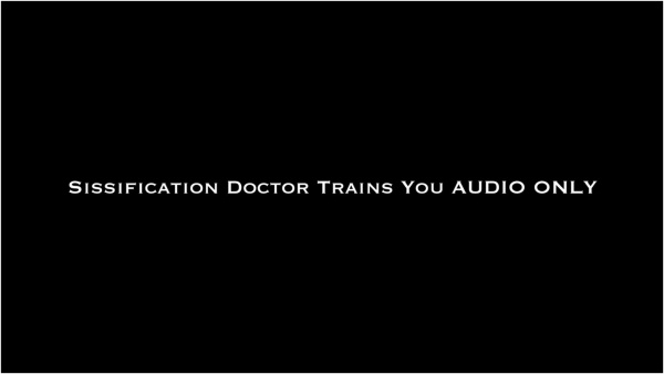 Nina Crowne - Sissification Doctor Trains You AUDIO