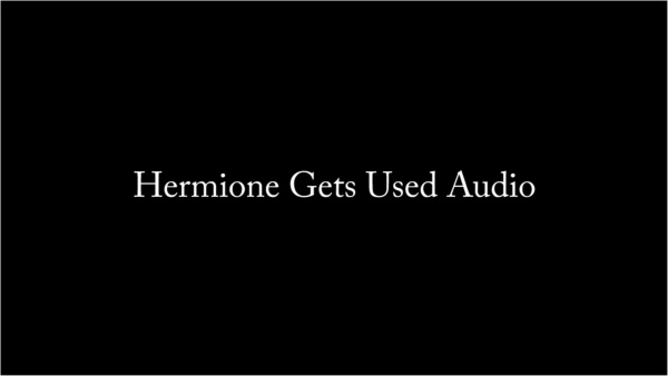 Nina Crowne - Hermione Gets Used AUDIO ONLY